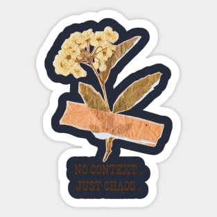 no context . just chaos. Sticker